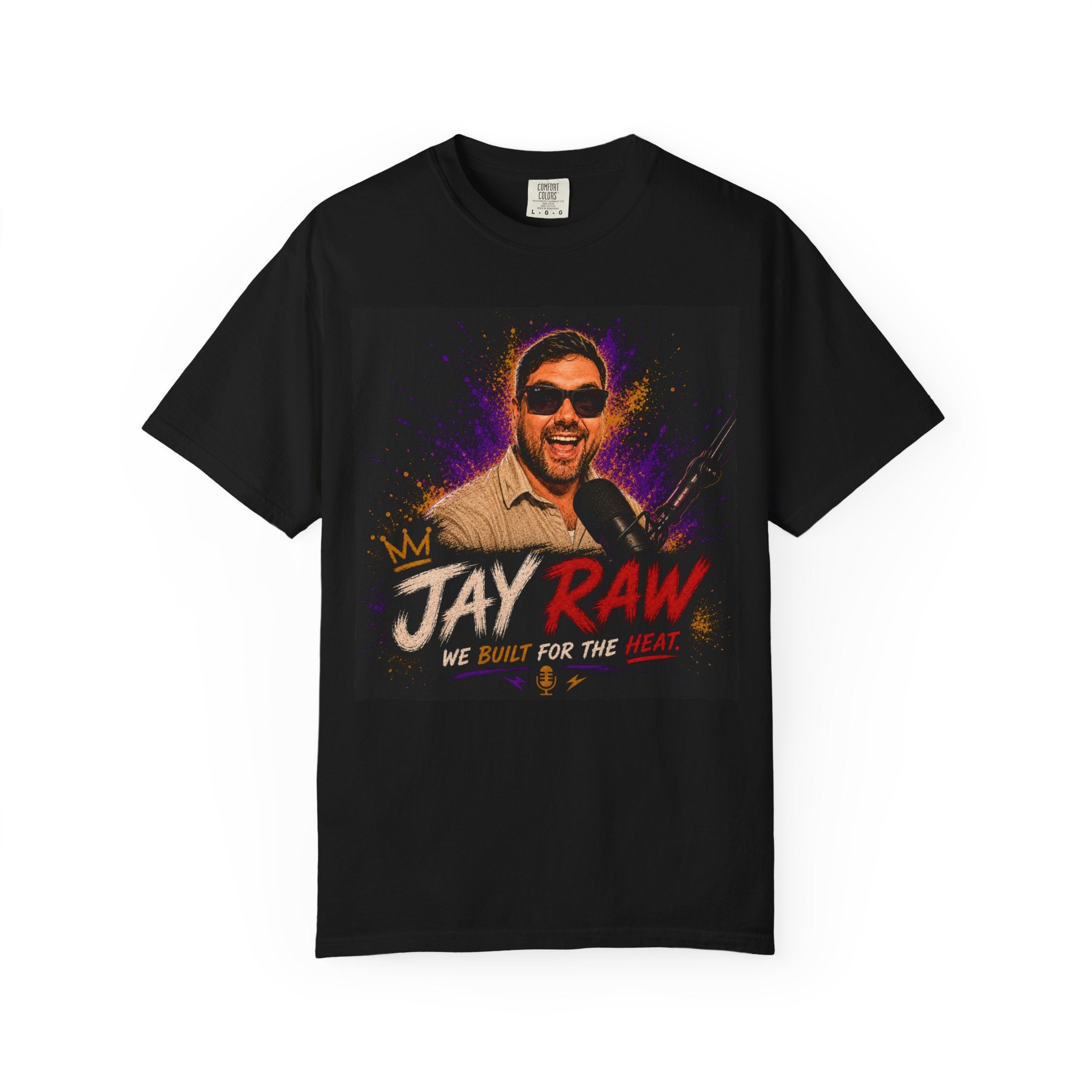 Jay Raw Podcast T-Shirt — "We Built for the Heat" Graphic Tee